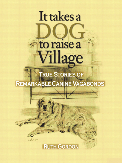 Title details for It Takes a Dog to Raise a Village by Ruth - Available